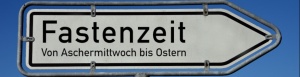 Wegweiserschild "Fastenzeit"